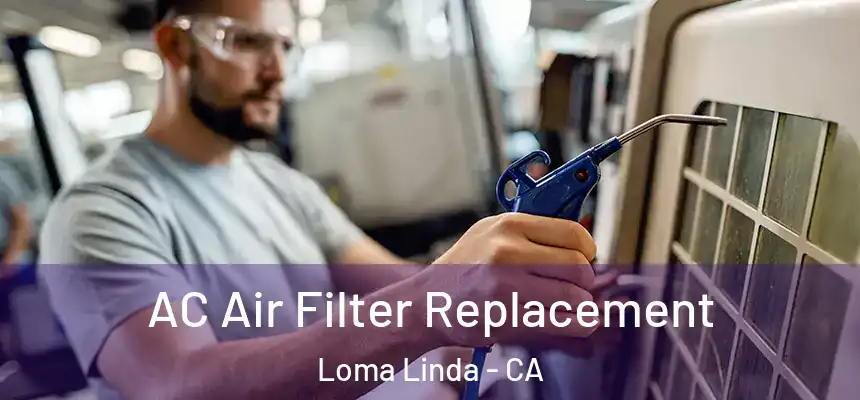  AC Air Filter Replacement Loma Linda - CA