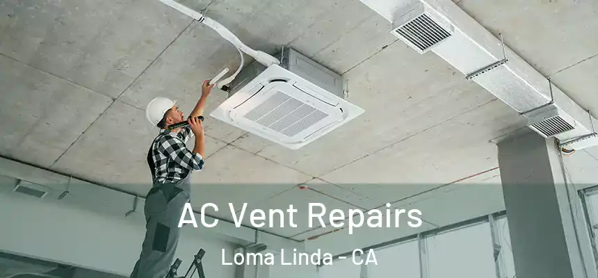  AC Vent Repairs Loma Linda - CA