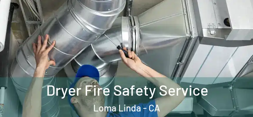  Dryer Fire Safety Service Loma Linda - CA