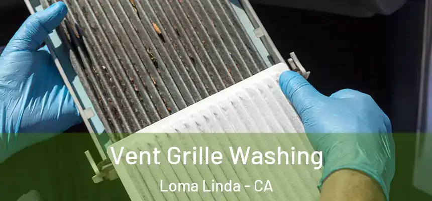  Vent Grille Washing Loma Linda - CA